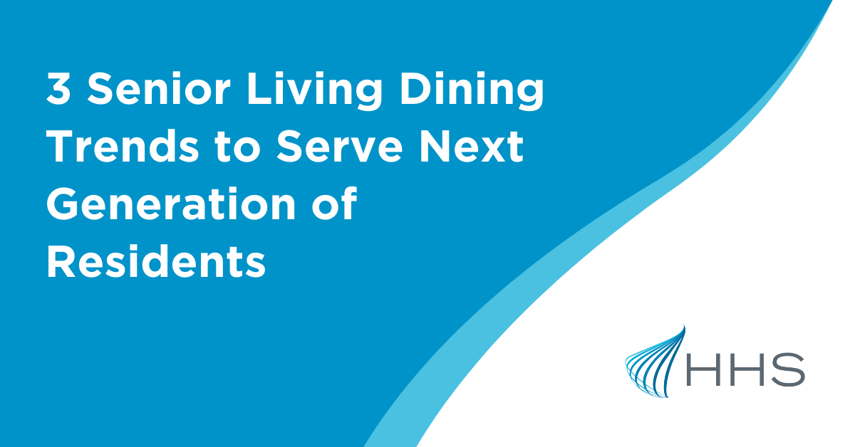 3 Senior Living Dining Trends to Serve Next Generation of Residents